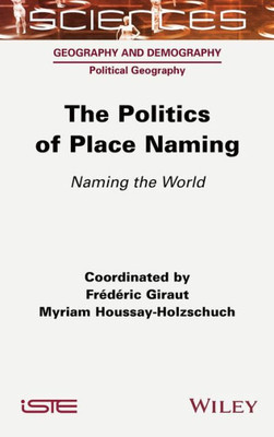 The Politics Of Place Naming: Naming The World