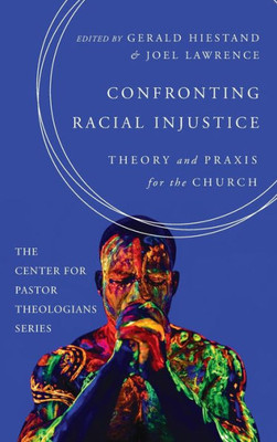 Confronting Racial Injustice (Center For Pastor Theologians)