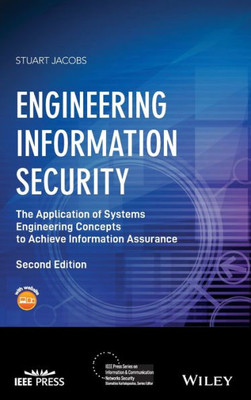 Engineering Information Security: The Application Of Systems Engineering Concepts To Achieve Information Assurance (Ieee Press Series On Information ... Networks Security), Book Cover May Vary