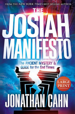 The Josiah Manifesto Large Print: The Ancient Mystery & Guide For The End Times