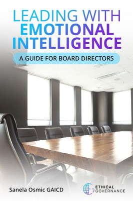 Leading With Emotional Intelligence: A Guide For Board Directors