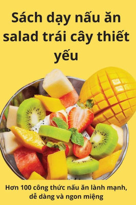 Sách D?Y N?U An Salad Trái Cây Thi?T Y?U (Vietnamese Edition)