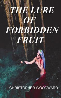 The Lure Of Forbidden Fruit