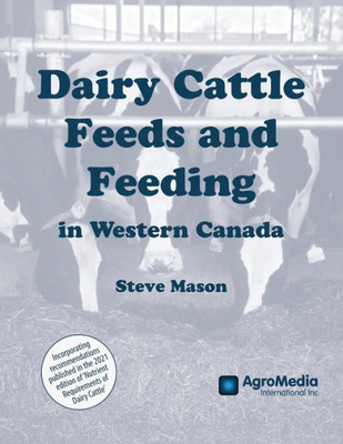 Dairy Cattle Feeds And Feeding In Western Canada