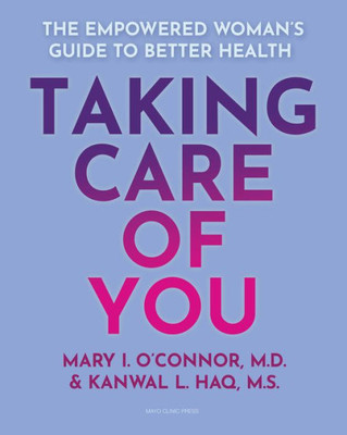 Taking Care Of You: The Empowered WomanS Guide To Better Health