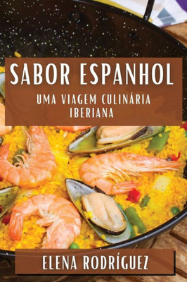 Sabor Espanhol: Uma Viagem Culinária Iberiana (Portuguese Edition)