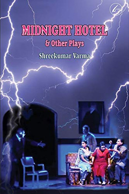 Midnight Hotel & Other Plays: Three Plays by Shreekumar Varma