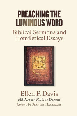 Preaching The Luminous Word: Biblical Sermons And Homiletical Essays