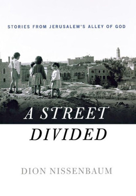 A Street Divided: Stories From JerusalemS Alley Of God