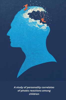 A Study Of Personality Correlates Of Phobic Reactions Among Children