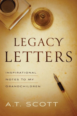 Legacy Letters: Inspirational Notes To My Grandchildren