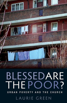 Blessed Are The Poor?: Urban Poverty And The Church