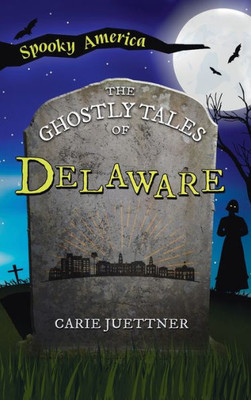 Ghostly Tales Of Delaware (Spooky America)