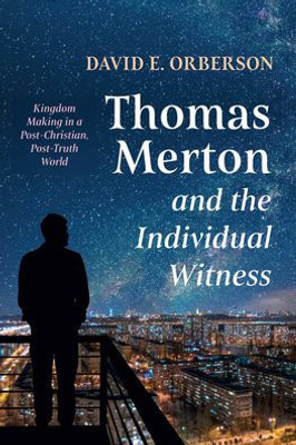 Thomas Merton And The Individual Witness