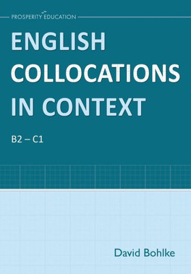 English Collocations In Context: Essential English Grammar For B2 And C1 Students
