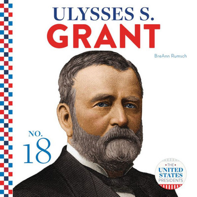 Ulysses S. Grant (The United States Presidents)
