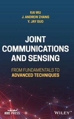 Joint Communications And Sensing: From Fundamentals To Advanced Techniques