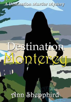 Destination Monterey (Destination Murder Mysteries)