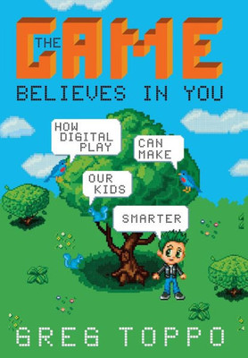 The Game Believes In You: How Digital Play Can Make Our Kids Smarter