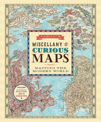 Vargic's Miscellany Of Curious Maps: Mapping The Modern World