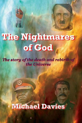 The Nightmares Of God: The Story Of The Death And Rebirth Of The Universe