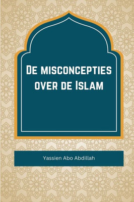 De Misconcepties Over De Islam (Dutch Edition)