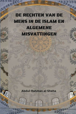 De Rechten Van De Mens In De Islam En Algemene Misvattingen (Dutch Edition)