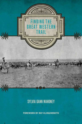 Finding The Great Western Trail (Grover E. Murray Studies In The American Southwest)