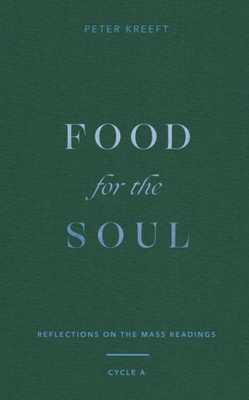 Food For The Soul: Reflections On The Mass Readings (Cycle A)