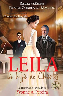 Leila, La Hija De Charles. La Verdadera Historia De Yvonne A. Pereira (Spanish Edition)