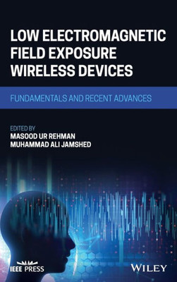 Low Electromagnetic Field Exposure Wireless Devices: Fundamentals And Recent Advances