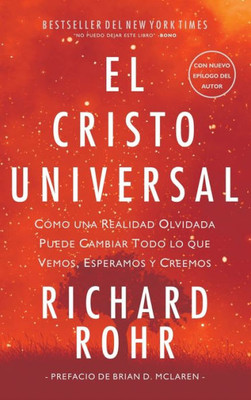 Cristo Universal: Cómo Una Realidad Olvidada Puede Cambiar Todo Lo Que Vemos, Esperamos Y Creemos (Spanish Edition)