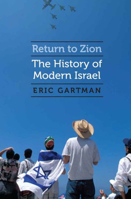 Return To Zion: The History Of Modern Israel