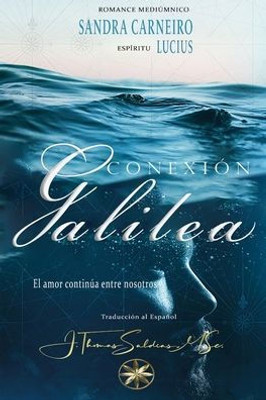 Conexión Galilea: El Amor Continúa Entre Nosotros (Spanish Edition)
