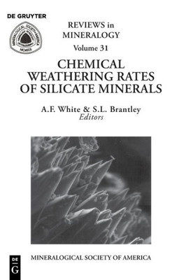 Chemical Weathering Rates Of Silicate Minerals (Reviews In Mineralogy & Geochemistry)
