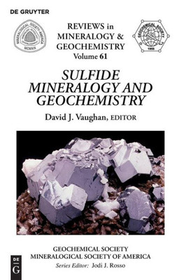 Sulfide Mineralogy And Geochemistry (Reviews In Mineralogy & Geochemistry)