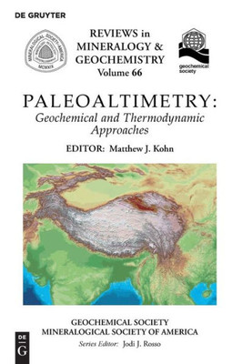 Paleoaltimetry: Geochemical And Thermodynamic Approaches (Reviews In Mineralogy & Geochemistry)