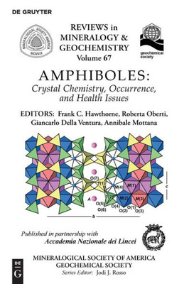 Amphiboles: Crystal Chemistry, Occurrence, And Health Issues (Reviews In Mineralogy & Geochemistry)