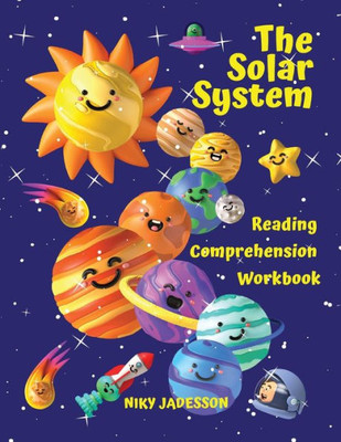 The Solar System Reading Comprehension Workbook: All About The Universe And Our Solar System! Explore Outer Space, The Sun, The Planets And Their ... Reading And Holiday Fun. Illustrated Book!