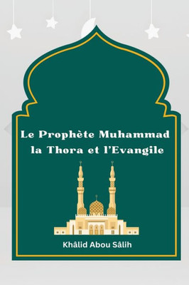 Le Prophète Muhammad La Thora Et L'Evangile (French Edition)