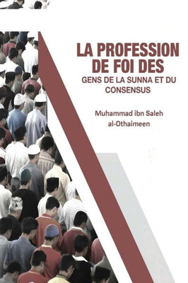 La Profession De Foi Des Gens De La Sunna Et Du Consensus (French Edition)