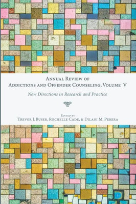 Annual Review Of Addictions And Offender Counseling, Volume V: New Directions In Research And Practice