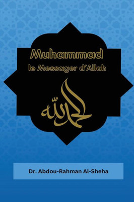 Muhammad Le Messager D'Allah (French Edition)