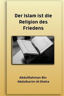 Der Islam Ist Die Religion Des Friedens (German Edition)