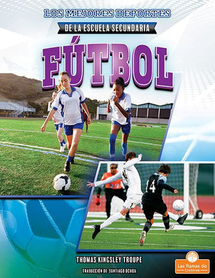 Fútbol / Soccer (Los Mejores Deportes De La Escuela Secundaria / Top High School Sports) (Spanish Edition)