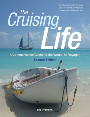 The Cruising Life: A Commonsense Guide For The Would-Be Voyager