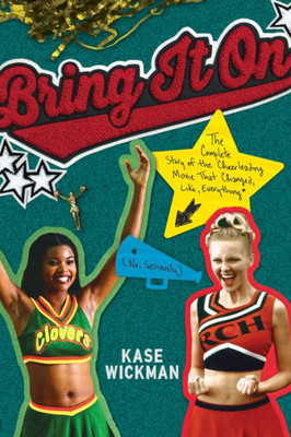 Bring It On: The Complete Story Of The Cheerleading Movie That Changed, Like, Everything (No, Seriously)