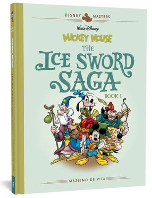 Walt Disney's Mickey Mouse: The Ice Sword Saga: Disney Masters Vol. 9 (The Disney Masters Collection)