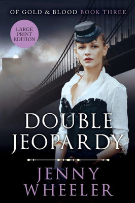 Double Jeopardy: Large Print Edition (Of Gold & Blood)