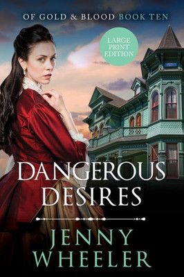 Dangerous Desires Large Print Edition - Book #10 Of Gold & Blood